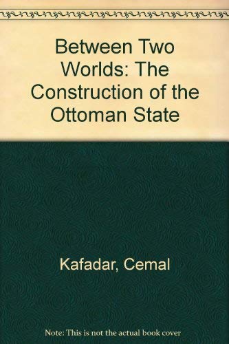 Between Two Worlds: The Construction of the Ottoman State,Used
