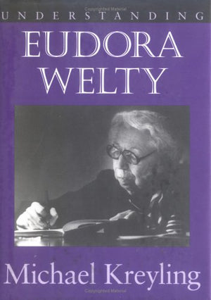 Understanding Eudora Welty (Understanding Contemporary American Literature),Used