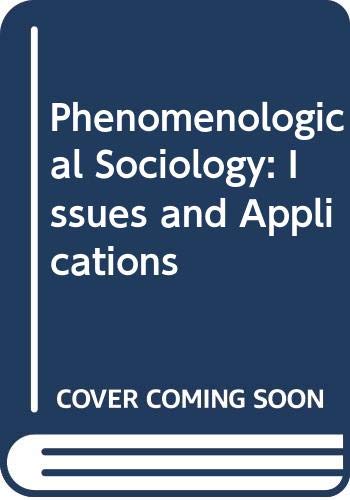 Phenomenological Sociology: Issues And Applications,Used