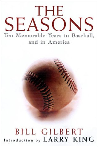 The Seasons: Ten Memorable Years In Baseball, And In America,New