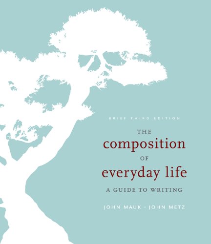 The Composition of Everyday Life: A Guide to Writing, Brief,New