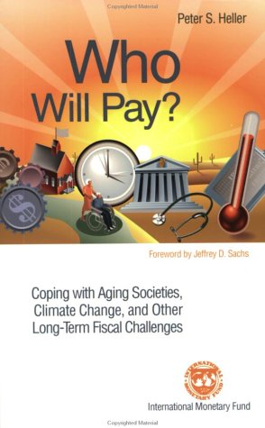 Who Will Pay?: Coping With Aging Societies, Climate Change, and Other LongTerm Fiscal Challenges,Used