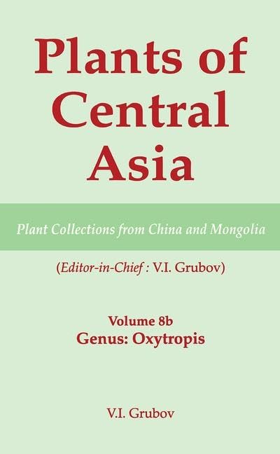 Plants of Central Asia  Plant Collection from China and Mongolia, Vol. 8b: Legumes, Genus: Oxytropis,Used