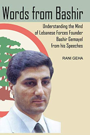 Words from Bashir: Understanding the Mind of Lebanese Forces Founder Bashir Gemayel from His Speeches,Used