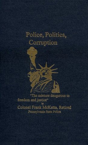 Police, Politics, Corruption: The Mixture Dangerous To Freedom And Justice