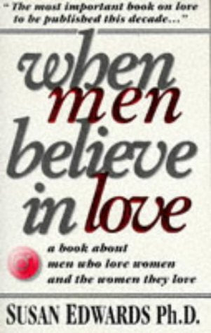 When Men Believe in Love: A Book for Men Who Love Women & the Women They Love,Used