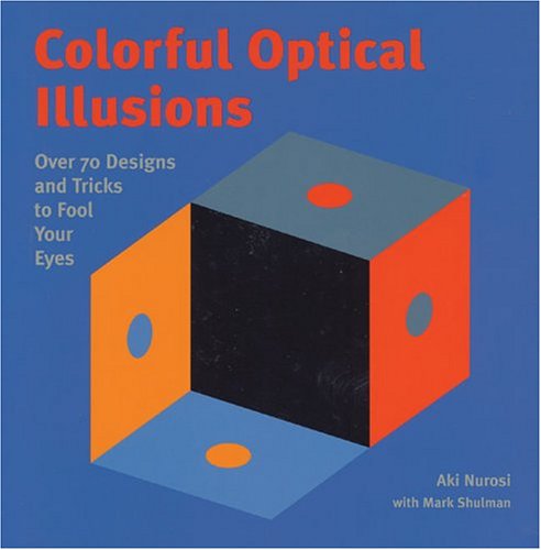 Colorful Optical Illusions: Over 70 Designs and Tricks to Fool Your Eyes,Used