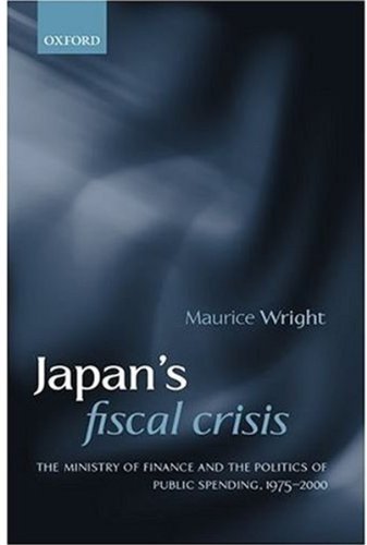 Japan's Fiscal Crisis: The Ministry of Finance and the Politics of Public Spending, 19752000,Used