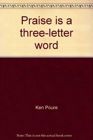 Praise is a threeletter word,Used