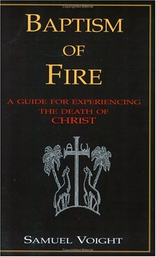 Baptism of Fire: A Guide for Experiencing the Death of Christ,Used