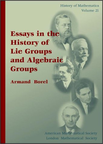 Essays in the History of Lie Groups and Algebraic Groups (History of Mathematics, V. 21) (History of Mathematics, 21),New