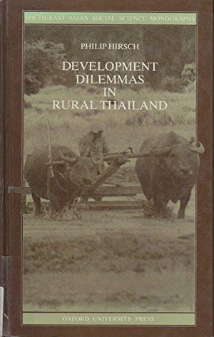 Development Dilemmas in Rural Thailand (SouthEast Asian Social Science Monographs),Used