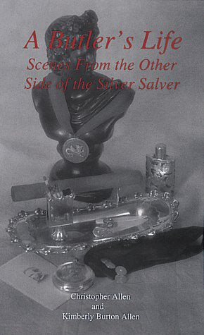A Butler's Life: Scenes from the Other Side of the Silver Salver,Used