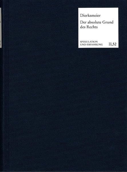 Der Absolute Grund Des Rechts: Karl Christian Friedrich Krause in Auseinandersetzung Mit Fichte Und Schelling (Spekulation Und E,Used