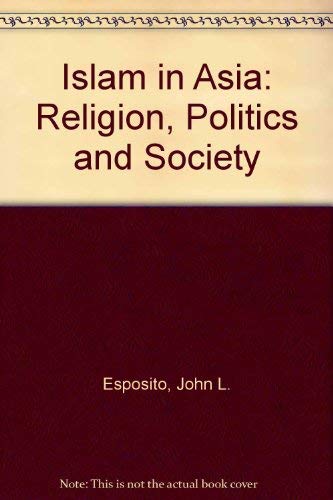Islam in Asia: Religion, Politics, and Society,Used