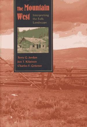 The Mountain West: Interpreting the Folk Landscape (Creating the North American Landscape),Used