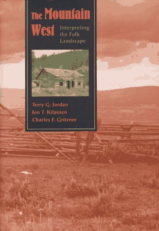 The Mountain West: Interpreting the Folk Landscape (Creating the North American Landscape),Used