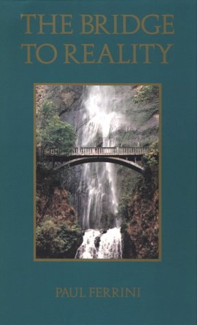 The Bridge To Reality: A Heart Centered Approach To A Course In Miracles And The Process Of Inner Healing,Used