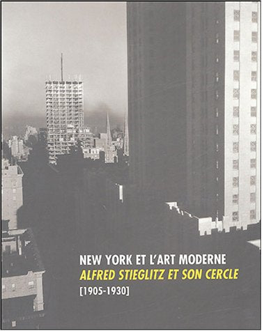 ALFRED STIEGLITZ ET SON CERCLE (19051930) NEW YORK ET L ART MODERNE,Used