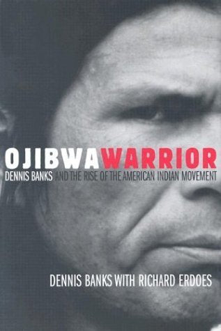 Ojibwa Warrior: Dennis Banks and the Rise of the American Indian Movement,Used