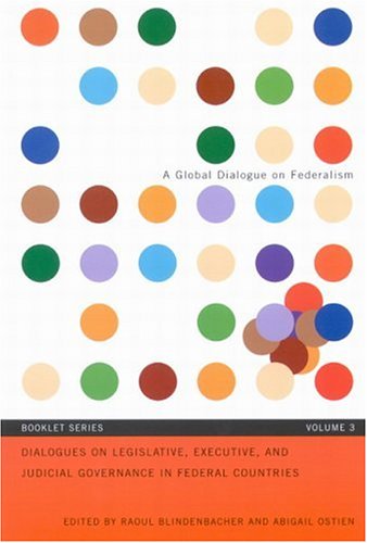 Dialogues On Legislative, Executive, and Judicial Governance In Federal Countries (A Global Dialogue on Federalism Booklet Serie,Used