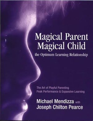 Magical ParentMagical Child, the Optimum Learning Relationship,Used