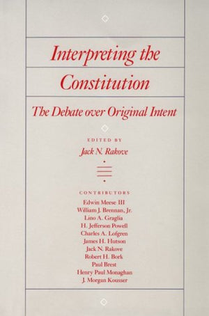 Interpreting The Constitution: The Debate Over Original Intent,Used