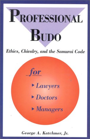 Professional Budo: Ethics, Chivalry, and the Samurai Code,Used