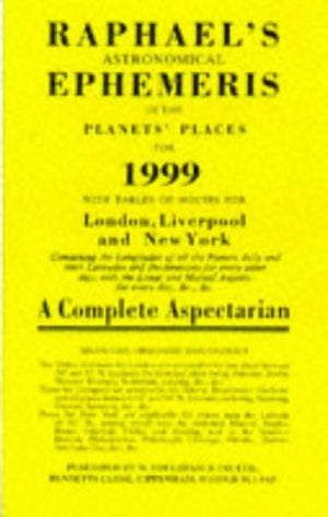 Raphael's Astronomical Ephemeris of the Planets' Places for 1999: A Complete Aspectarian,Used