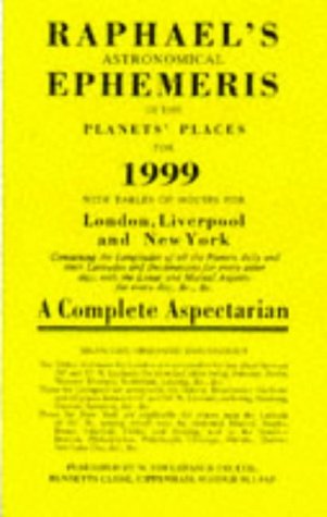 Raphael's Astronomical Ephemeris of the Planets' Places for 1999: A Complete Aspectarian,Used