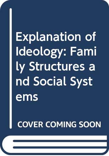 The Explanation Of Ideology: Family Structures And Social Systems (Family, Sexuality, And Social Relations In Past Times),Used