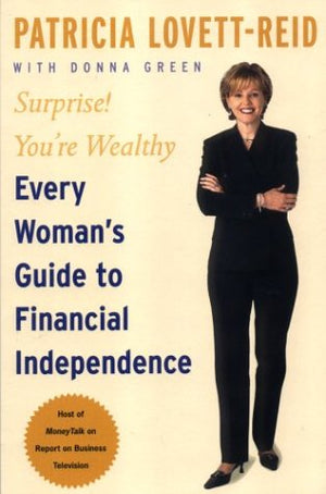 Surprise! Youre Wealthy: Every Womans Guide to Financial Independence
