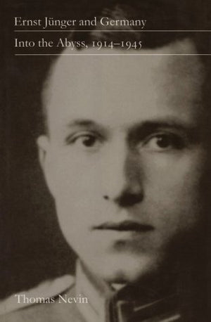Ernst Jnger and Germany: Into the Abyss, 19141945,Used