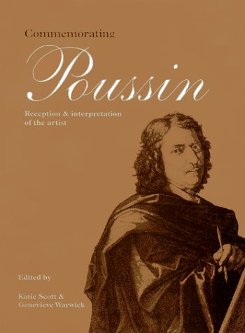 Commemorating Poussin: Reception and Interpretation of the Artist,Used