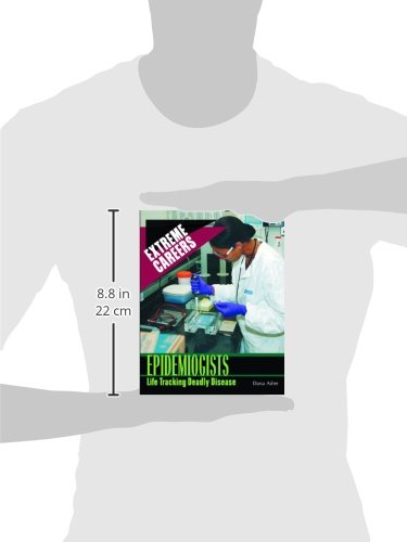 Epidemiologists: Life Tracking Deadly Diseases (Extreme Careers),Used