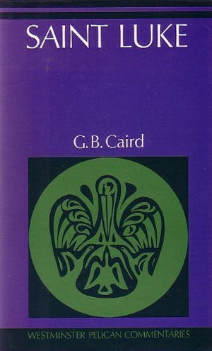 The Gospel Of Saint Luke (Westminster Pelican Commentaries)