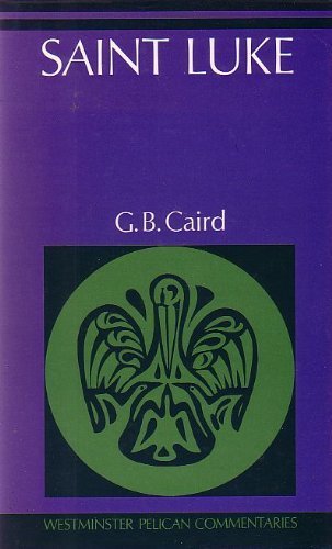 The Gospel Of Saint Luke (Westminster Pelican Commentaries)