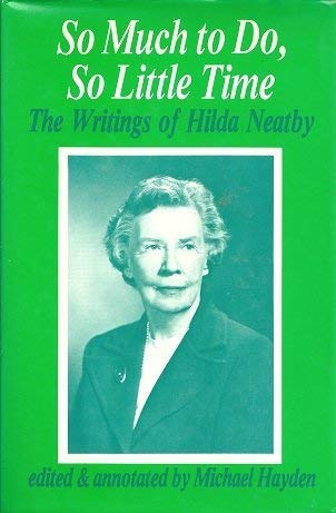 So Much to Do, So Little Time: The Writings of Hilda Neatby,Used
