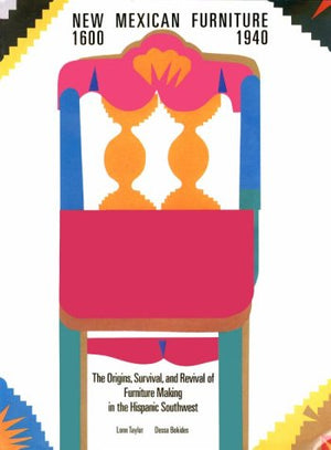 New Mexican Furniture, 16001940: The Origins, Survival, and Revival of Furniture Making in the Hispanic Southwest,Used