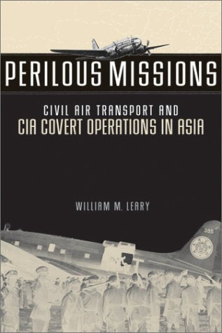 Perilous Missions : Civil Air Transport and CIA Covert Operations in Asia,Used