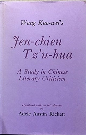 Wang KuoWei's JenChien Tz'uHua: A Study in Chinese Literary Criticism,Used