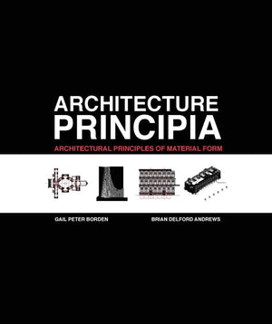 Architecture Principia: Architectural Principles of Material Form (Myarchitecturekit),Used