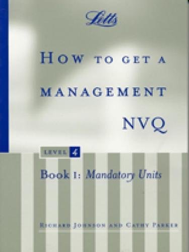 How to Get a Management NVQ, Level 4: Book 1: Mandatory Units (Nvq S),Used