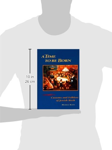 A Time to Be Born: Customs and Folklore of Jewish Birth,Used