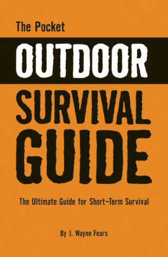 The Pocket Outdoor Survival Guide: The Ultimate Guide For Shortterm Survival,New