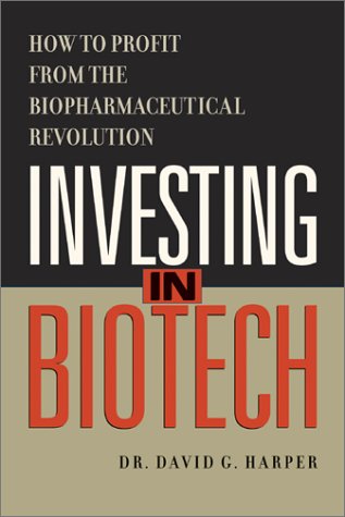Investing in Biotech: How to Profit from the Biopharmaceutical Revolution,Used