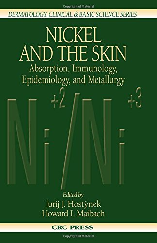 Nickel and the Skin: Absorption, Immunology, Epidemiology, and Metallurgy (Dermatology: Clinical & Basic Science)