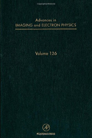 Advances in Imaging and Electron Physics (Volume 126),Used