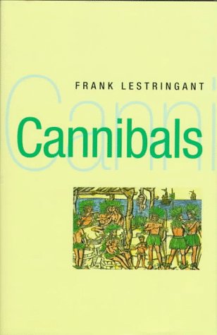 Cannibals: The Discovery and Representation of the Cannibal from Columbus to Jules Verne (The New Historicism: Studies in Cultur,Used