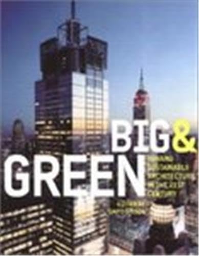 Big and Green: Sustainable Skyscrapers for the TwentyFirst Century,New